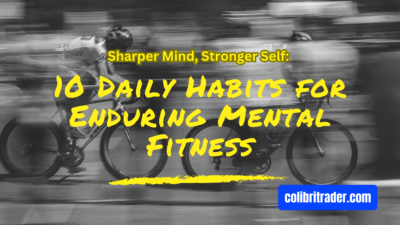 Sharper Mind, Stronger Self: 10 Daily Habits for Enduring Mental Fitness