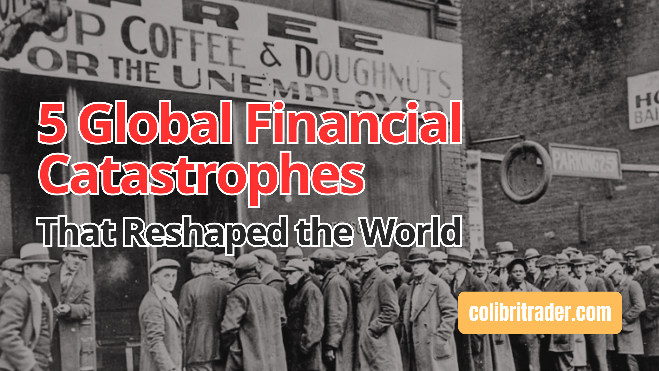 Scarred but Unbroken: 5 Global Financial Catastrophes That Reshaped the World