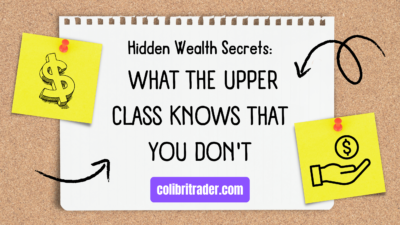 Hidden Wealth Secrets: What the Upper Class Knows That You Don't