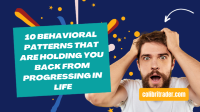 10 Behavioral Patterns That Are Holding You Back from Progressing in Life