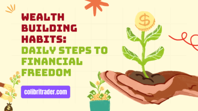 Wealth Building Habits: Daily Steps to Financial Freedom