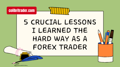 5 Crucial Lessons I Learned the Hard Way as a Forex Trader